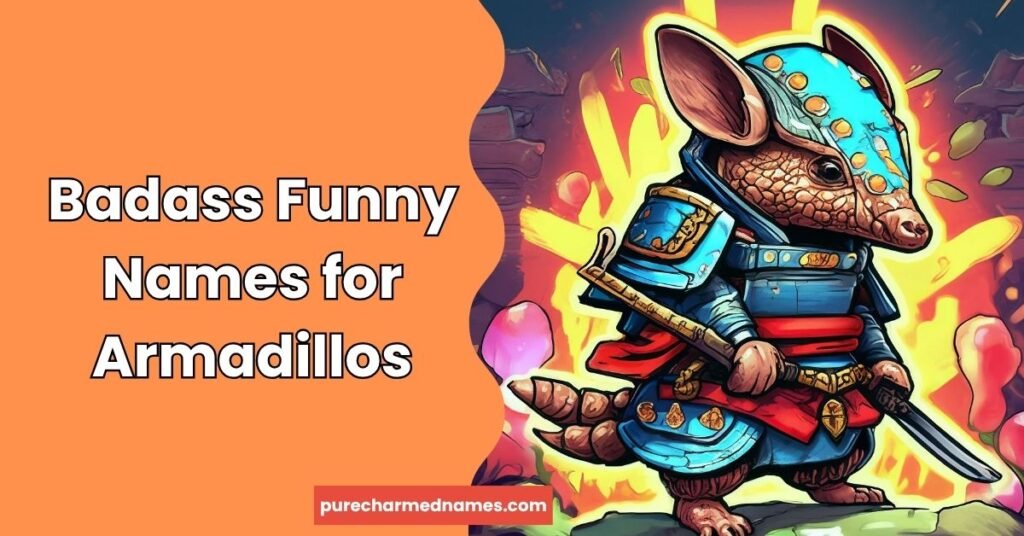 Badass Funny Names for Armadillos