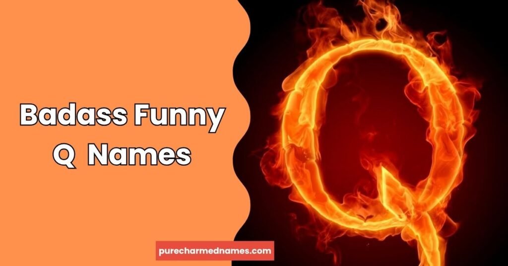 Badass Funny Q Names