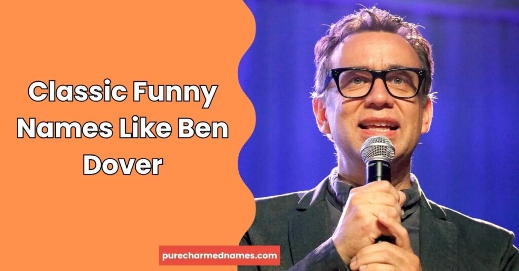 Classic Funny Names Like Ben Dover