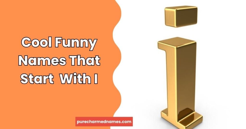 450+Funny Names That Start With I You'll Love 3 Cool Funny Names That Start With I