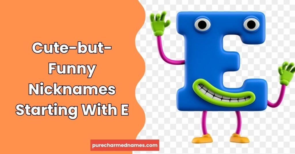 150+ Funny Names That Start With E – Hilarious & Weird 5 Cute-but-Funny Nicknames Starting With E