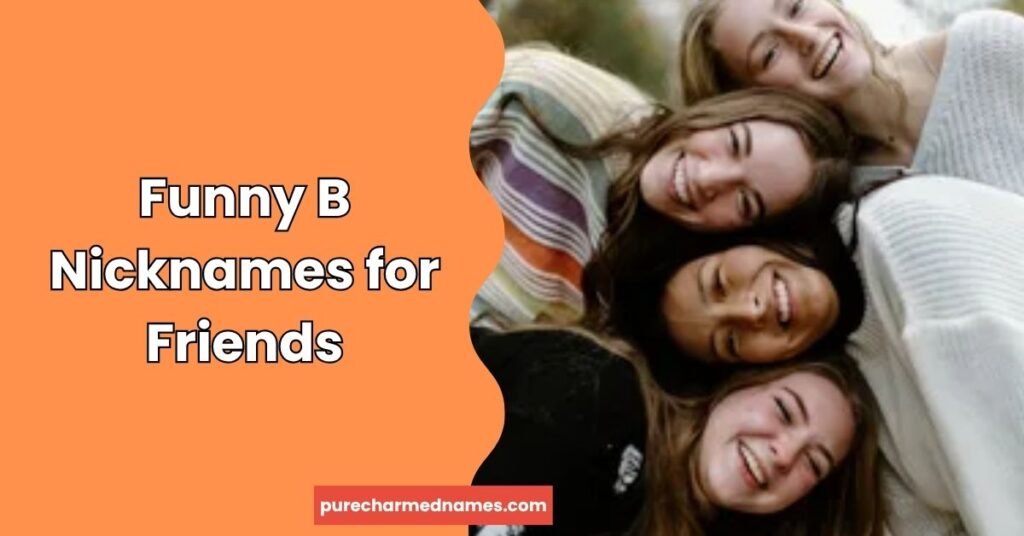 Funny Names Starting With B: 180+ Clever & Hilarious Picks 5 Funny B Nicknames for Friends