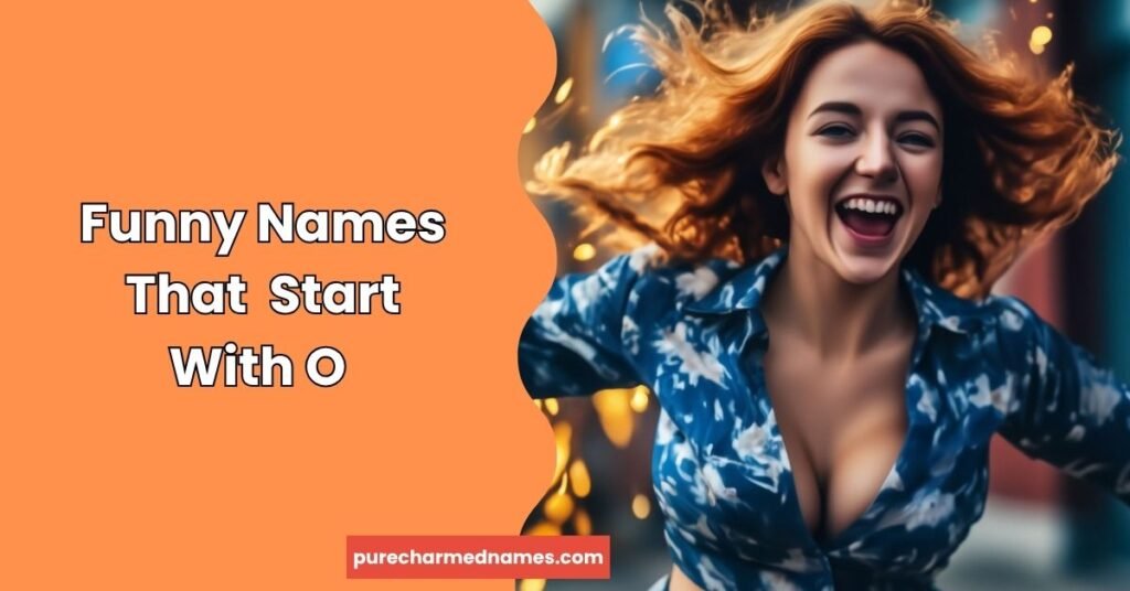 350+Funny Names That Start With O That Make People Laugh Out Loud 2 Funny Girl Names That Start With O