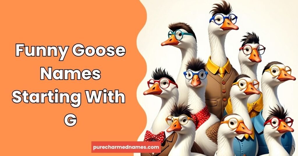 Funny Names That Start With G: 150+ Hilarious Ideas 4 Funny Goose Names Starting With G
