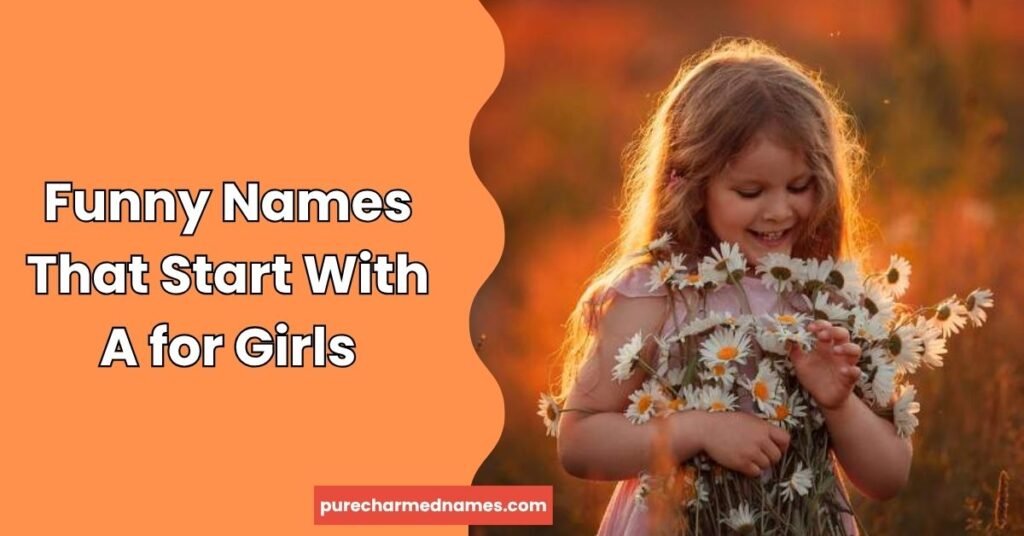 200+ Hilarious Funny Names That Start With A 4 Funny Names That Start With A for Girls