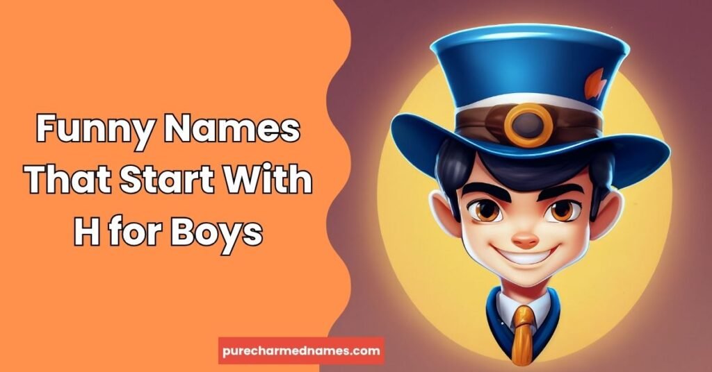 250+Best Funny Names That Start With H for Every Occasion 3 Funny Names That Start With H for Boys