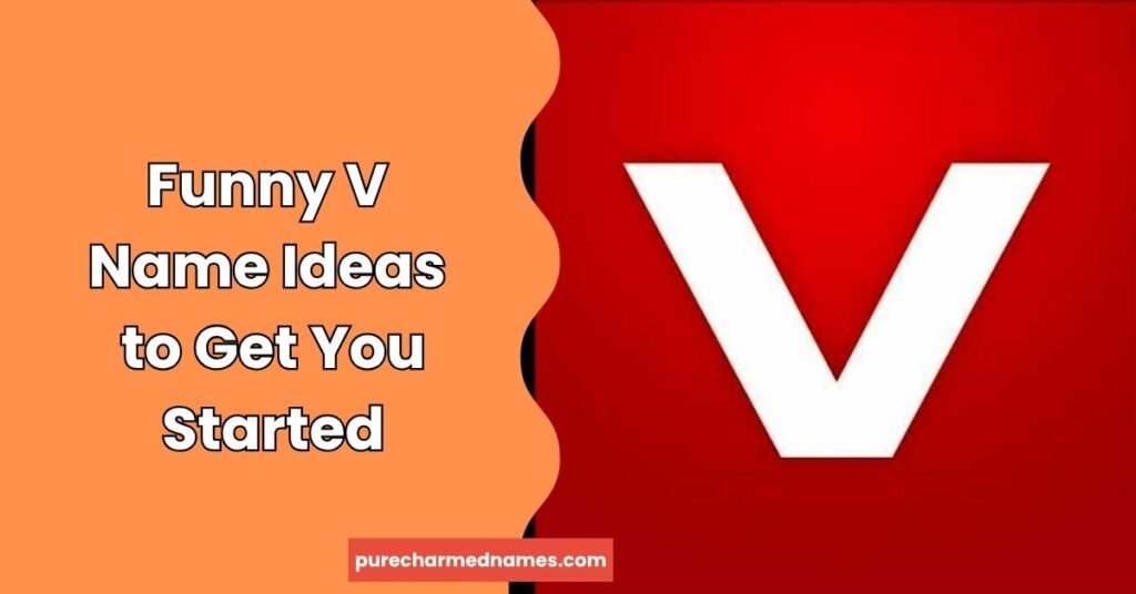 Funny V Name Ideas to Get You Started