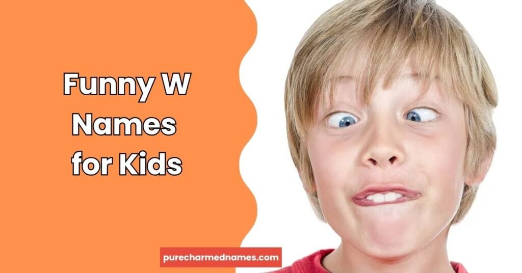 Funny W Names for Kids