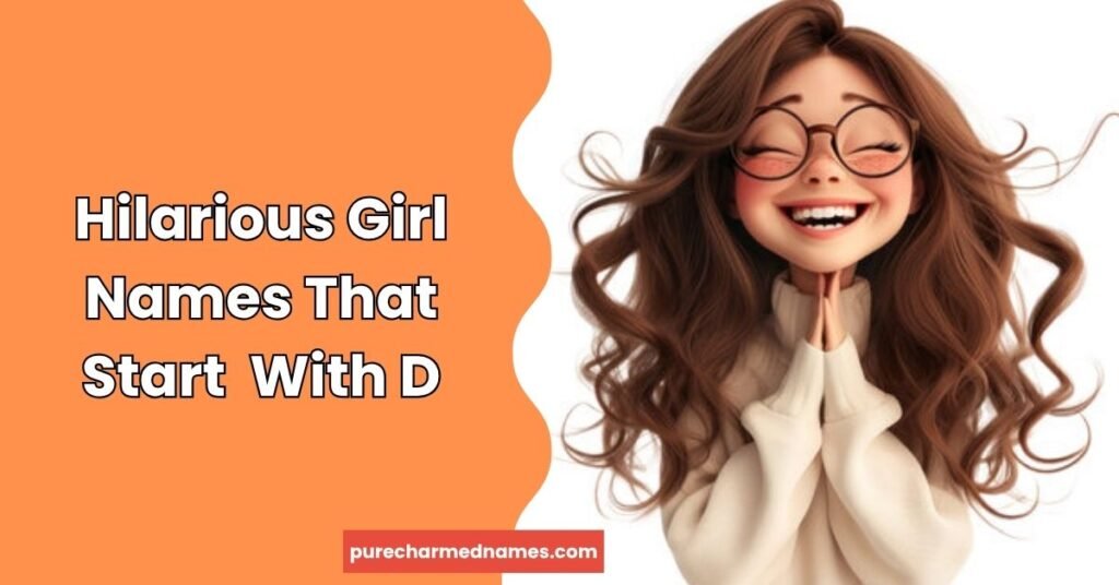 180+ Best Funny Names Starting With D That Will Make You Laugh 3 Hilarious Girl Names That Start With D