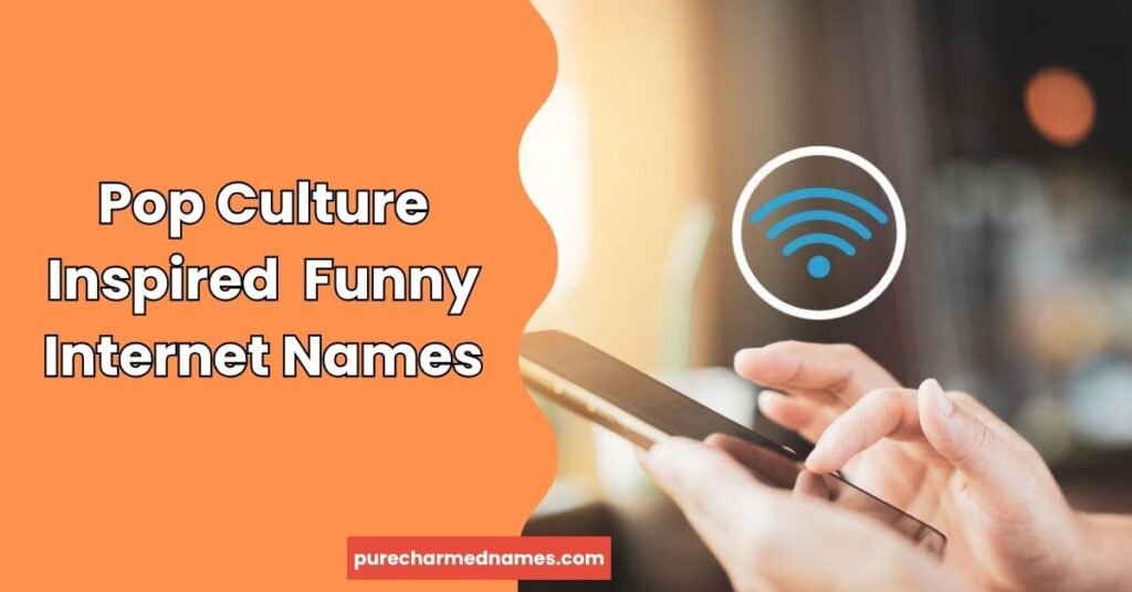 Funny Wireless Internet Names: 200+ Clever & Hilarious Ideas (2026)" 4 Pop Culture Inspired Funny Internet Names