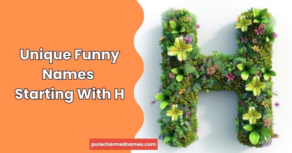 250+Best Funny Names That Start With H for Every Occasion 2 Unique Funny Names Starting With H