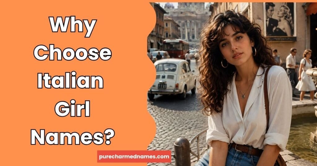 350+ Italian Girl Names With Origins and Beautiful Meanings 2 Why Choose Italian Girl Names?