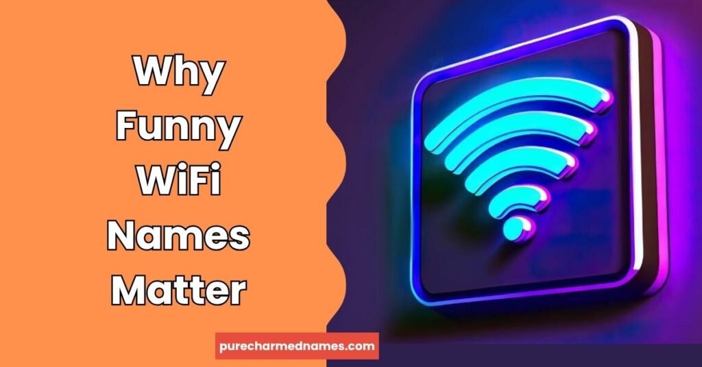 700+ Funny WiFi Names: Cool, Clever, Dirty & Unique Ideas (2026) 2 Why Funny WiFi Names Matter