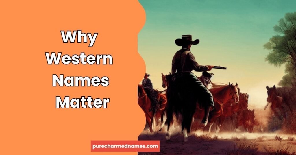 300+ Western Names: The Ultimate List of Popular, Unique & Classic Names (2026) 2 Why Western Names Matter