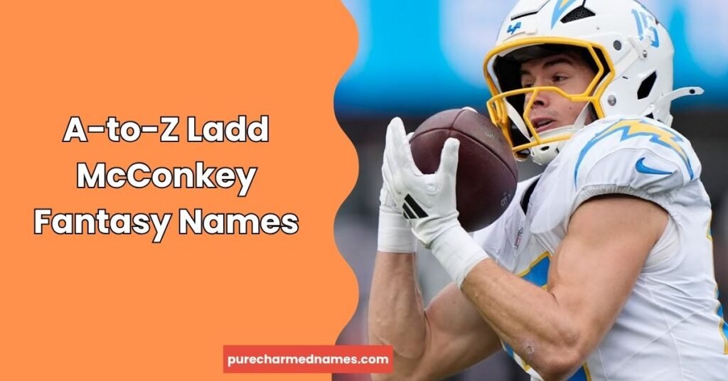 675+ Ladd McConkey Fantasy Names: Funny, Cool & Creative Ideas 5 A-to-Z Ladd McConkey Fantasy Names