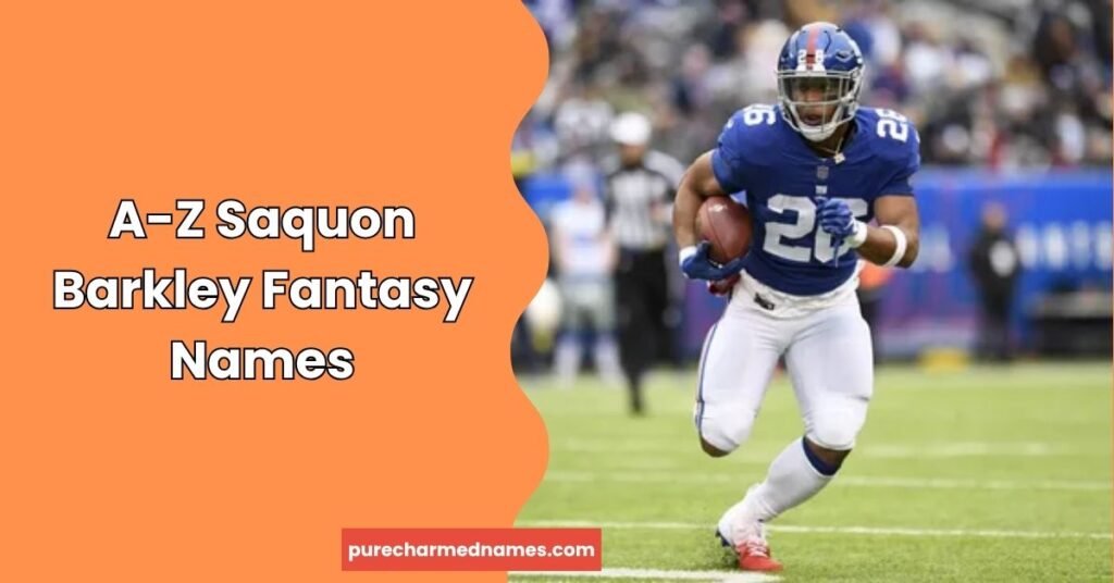 700+ Saquon Barkley Fantasy football Names – Funny, Cool & Creative Team Ideas (2026) 5 A-Z Saquon Barkley Fantasy Names