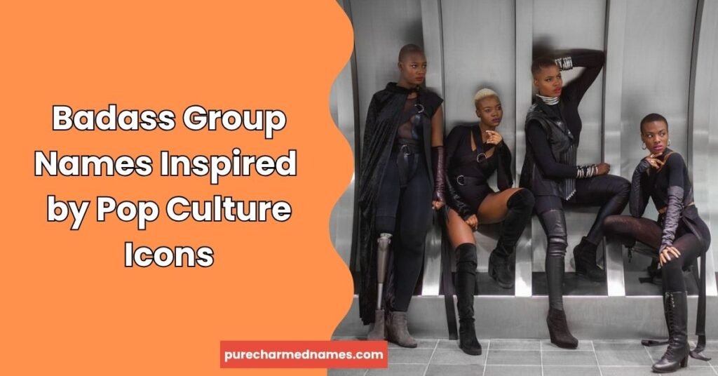 750+ Badass Group Names: Cool, Strong & Unique Ideas (2026) 5 Badass Group Names Inspired by Pop Culture Icons