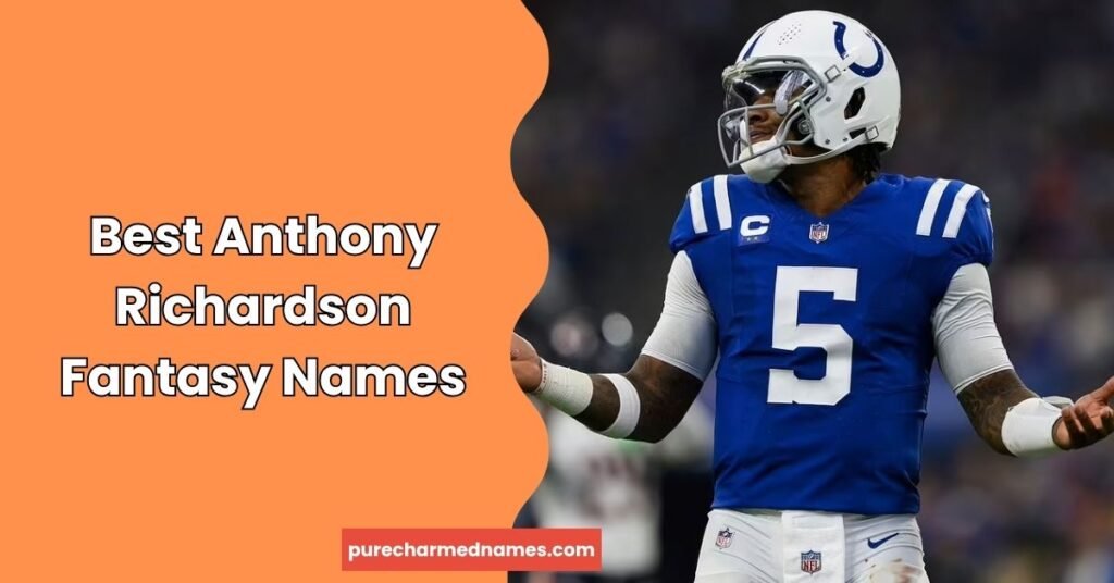 720+ Anthony Richardson Fantasy Names: Funny, Cool & Unique Ideas (2026) 2 Best Anthony Richardson Fantasy Names