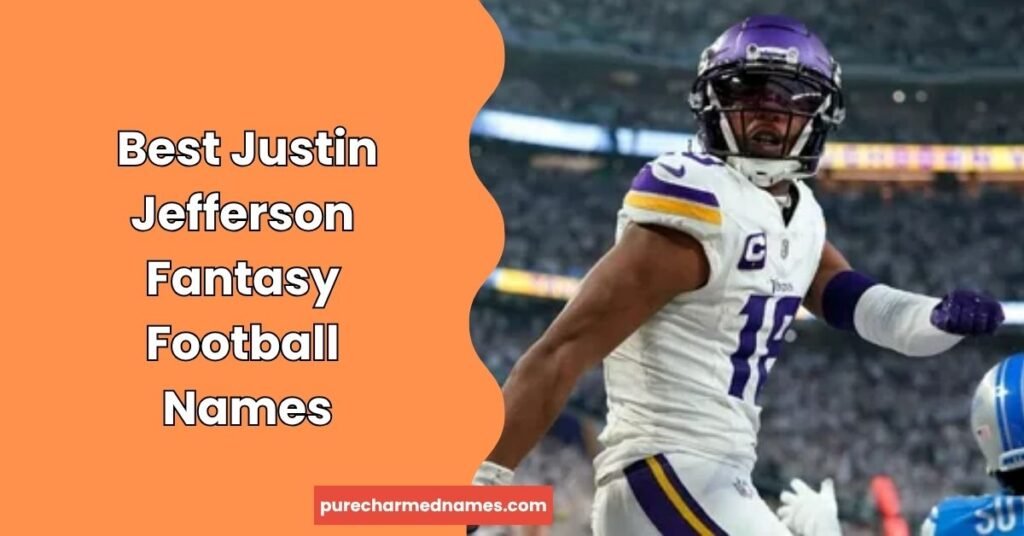 690+ Justin Jefferson Fantasy Football Team Names: Funny, Clever & Unique Ideas 2 Best Justin Jefferson Fantasy Football Names