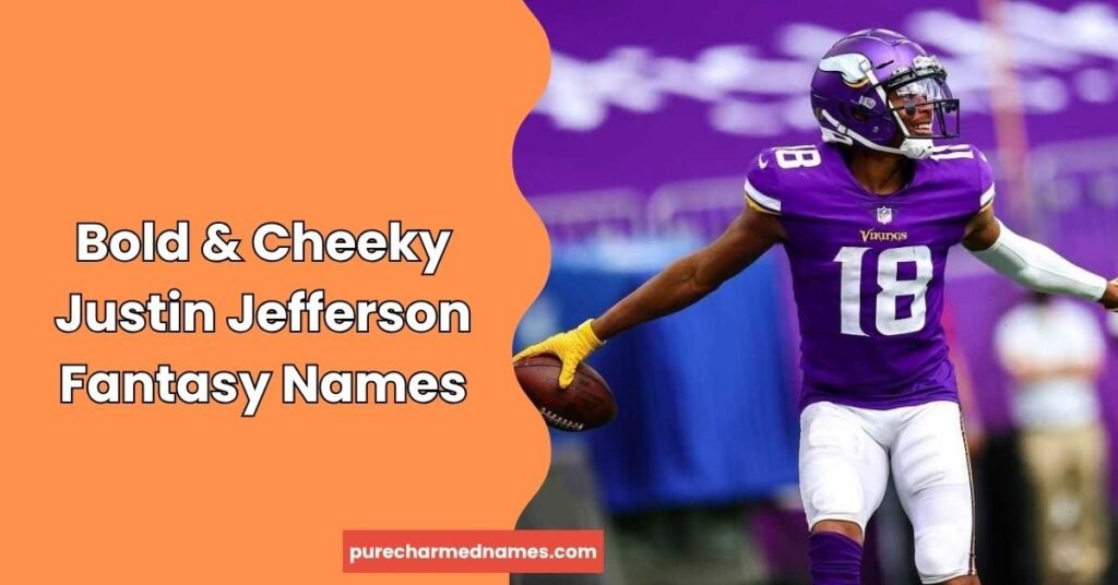 690+ Justin Jefferson Fantasy Football Team Names: Funny, Clever & Unique Ideas 3 Bold & Cheeky Justin Jefferson Fantasy Names