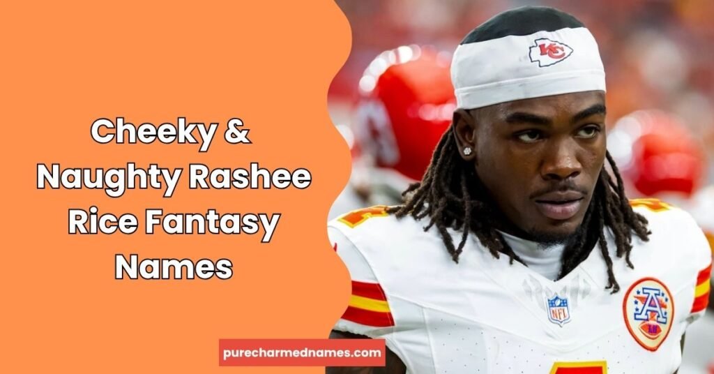 730+ Rashee Rice Fantasy Names: Funny, Cool & Creative Ideas 4 Cheeky & Naughty Rashee Rice Fantasy Names
