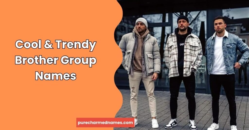 Cool & Trendy Brother Group Names