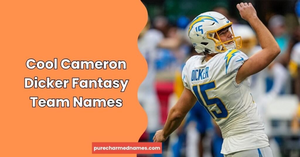 860+ Cameron Dicker Fantasy Team Names: Funny, Cool & Clever Ideas 3 Cool Cameron Dicker Fantasy Team Names