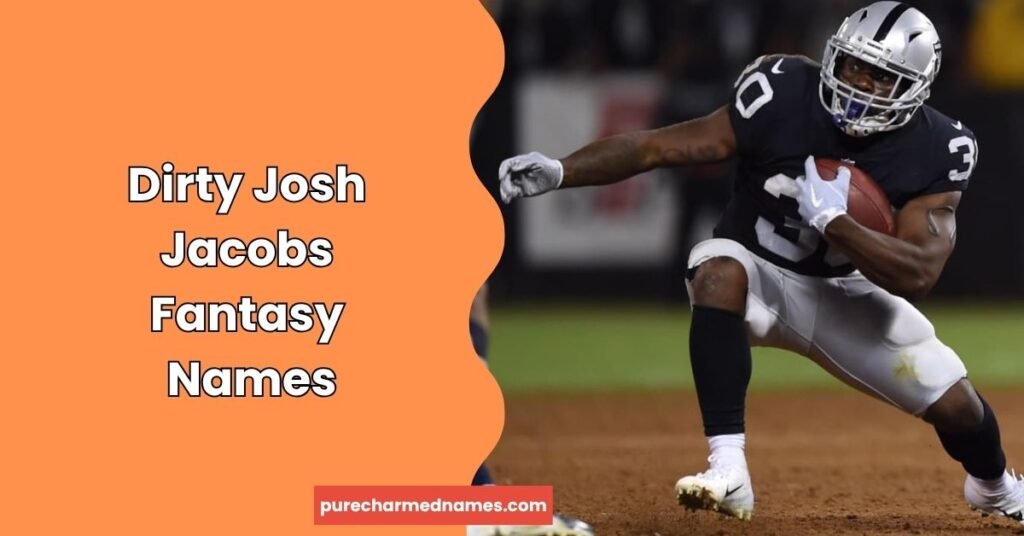 735+ Josh Jacobs Fantasy Football Team Names: Funny, Cool & Unique 3 Dirty Josh Jacobs Fantasy Names