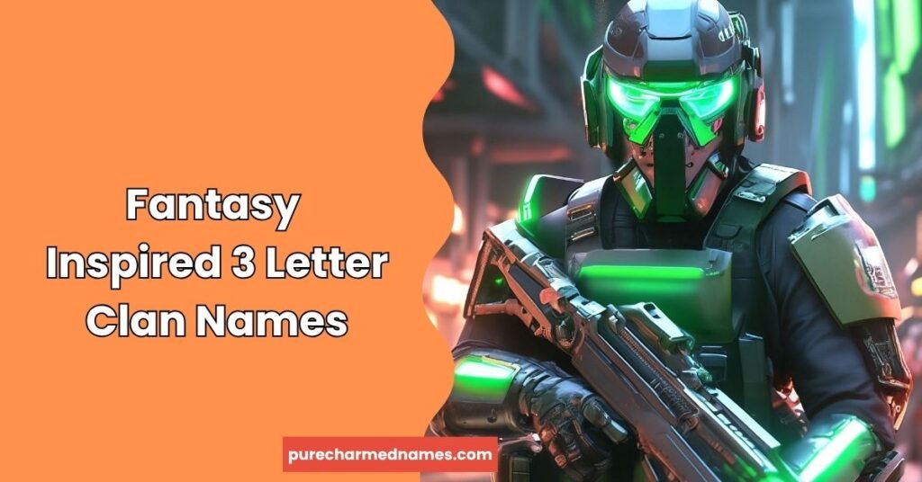 500+ 3 Letter Clan Names: Unique, Cool & Powerful Ideas for Gamers 2 Fantasy Inspired 3 Letter Clan Names