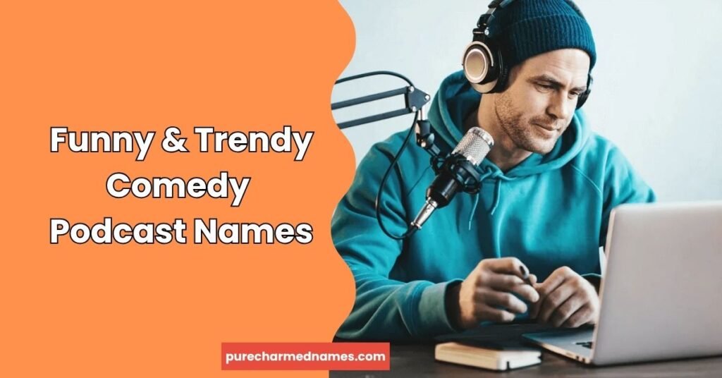 750+ Podcast Name Ideas: Unique, Catchy & Creative Names 3 Funny & Trendy Comedy Podcast Names