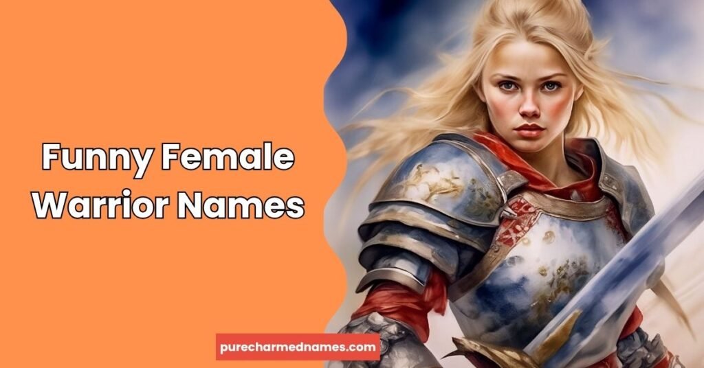 250+ Funny Warrior Names: Cool, Crazy & Creative Ideas 2 Funny Female Warrior Names