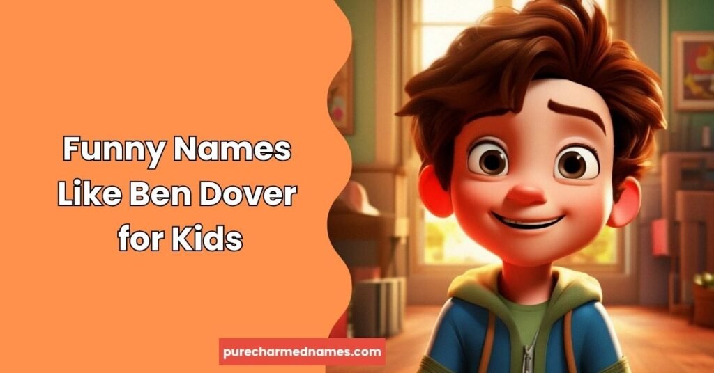 250+ Funny Names Like Ben Dover Generator – Hilarious Clean Joke Names 4 Funny Names Like Ben Dover for Kids