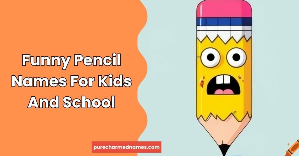 250+ Funny Pencil Names: Cute, Clever & Hilarious Ideas (2026) 5 Funny Pencil Names For Kids And School