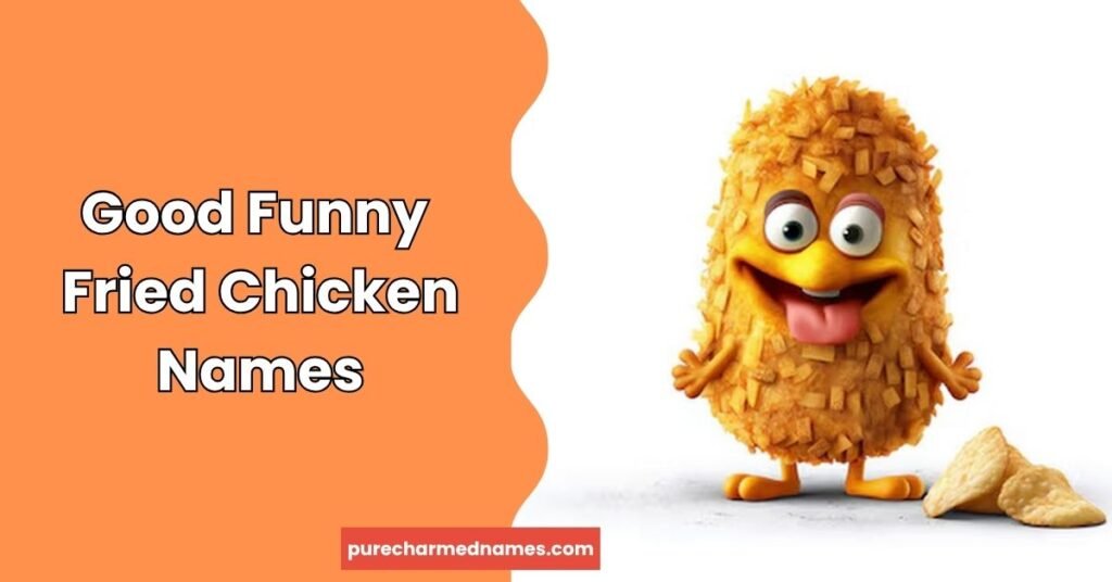 Funny Fried Chicken Names: 250+ Crazy, Cute & Unique Ideas 4 Good Funny Fried Chicken Names