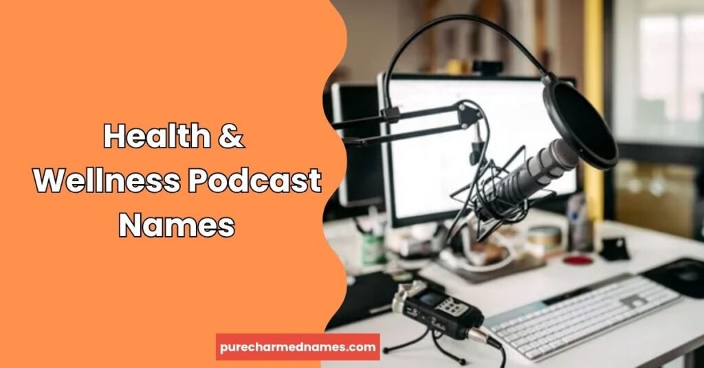 750+ Podcast Name Ideas: Unique, Catchy & Creative Names 4 Health & Wellness Podcast Names