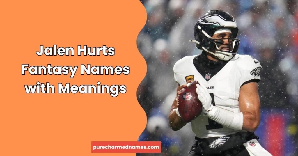 735+ Jalen Hurts Fantasy Team Names: Funny, Clever & Best Ideas 4 Jalen Hurts Fantasy Names with Meanings