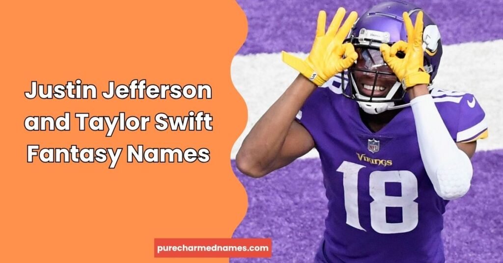 690+ Justin Jefferson Fantasy Football Team Names: Funny, Clever & Unique Ideas 4 Justin Jefferson and Taylor Swift Fantasy Names