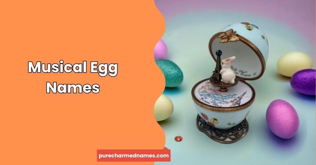 650+ Funny Chicken Egg Names – Unique, Punny & Silly Ideas (2026) 5 Musical Egg Names