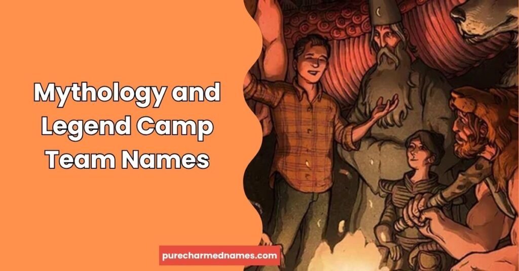 750+ Camp Team Names Generator – Funny, Cool & Creative Ideas for Groups 5 Mythology and Legend Camp Team Names