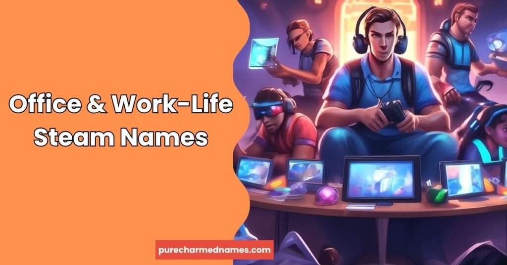 250+ Funny Steam Names: Cool, Clever & Hilarious Ideas 2026 5 Office & Work-Life Steam Names