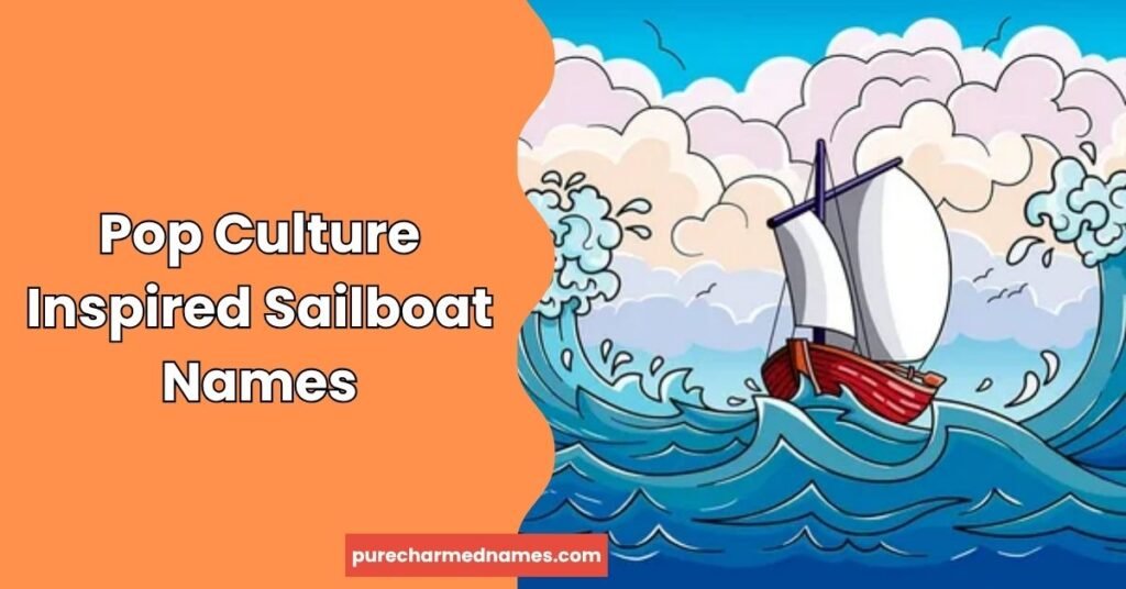220+ Funny Sailboat Names: Clever, Cool & Hilarious Ideas 5 Pop Culture Inspired Sailboat Names