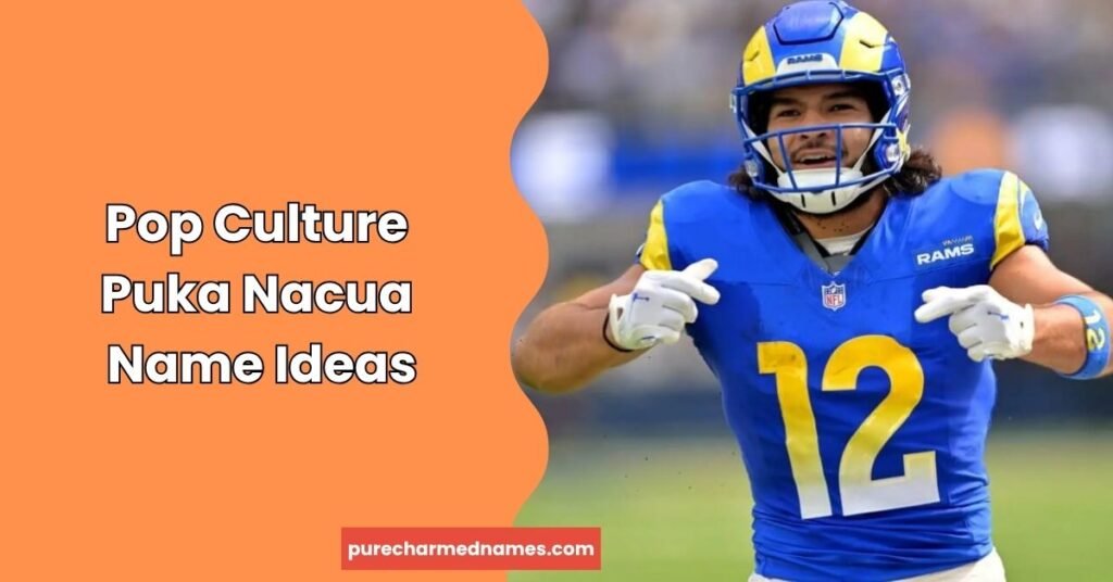 730+ Puka Nacua Fantasy Names – Funny, Cool & Creative Ideas 4 Pop Culture Puka Nacua Name Ideas