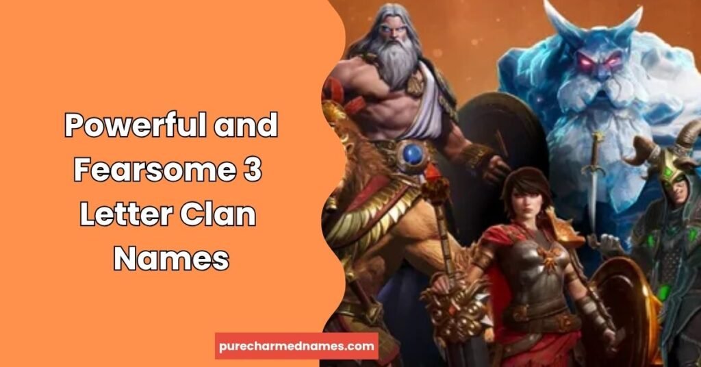 500+ 3 Letter Clan Names: Unique, Cool & Powerful Ideas for Gamers 5 Powerful and Fearsome 3 Letter Clan Names