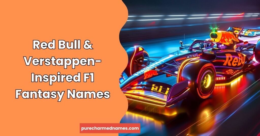 750+ Formula 1 Fantasy Names Generator – Funny, Cool & Unique Ideas (2026) 3 Red Bull & Verstappen-Inspired F1 Fantasy Names