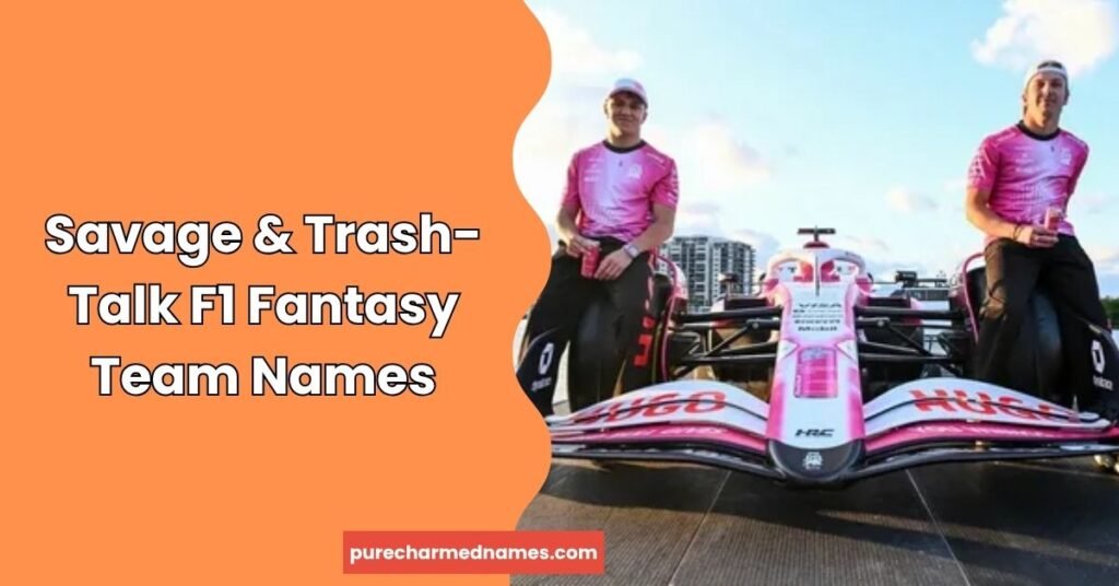 750+ Formula 1 Fantasy Names Generator – Funny, Cool & Unique Ideas (2026) 5 Savage & Trash-Talk F1 Fantasy Team Names