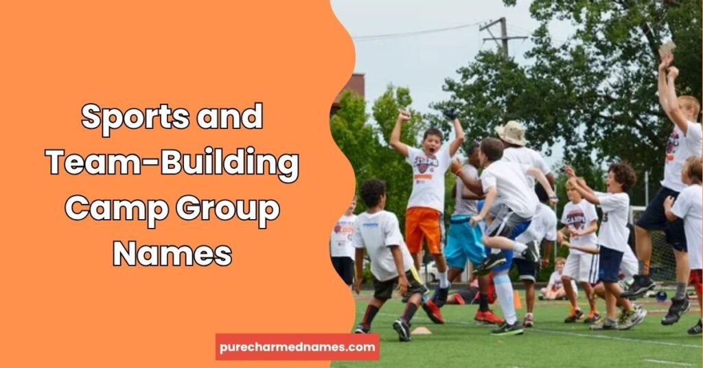 750+ Camp Team Names Generator – Funny, Cool & Creative Ideas for Groups 4 Sports and Team-Building Camp Group Names