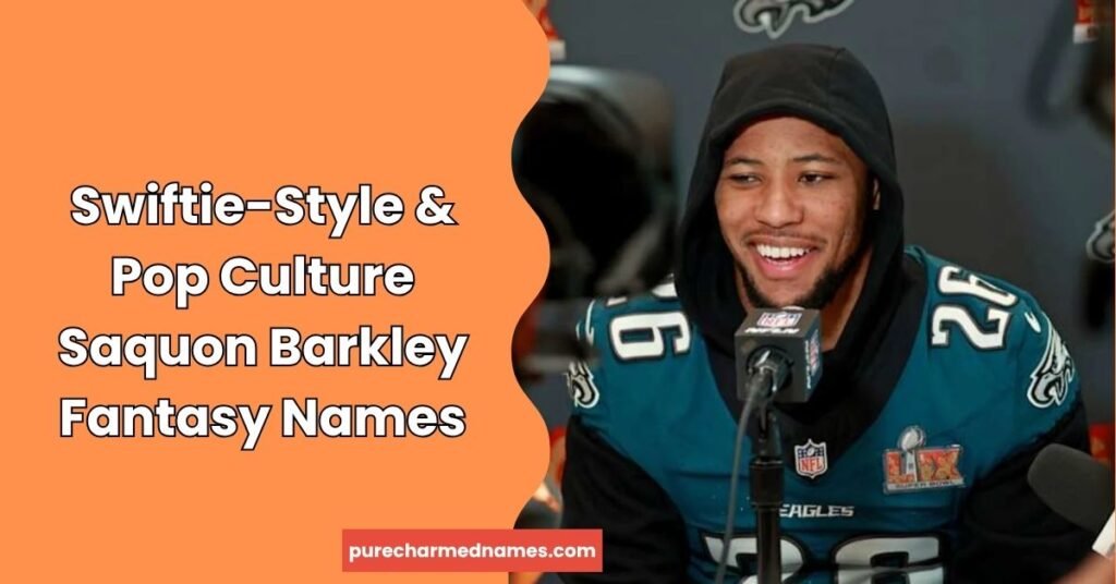 Swiftie-Style & Pop Culture Saquon Barkley Fantasy Names