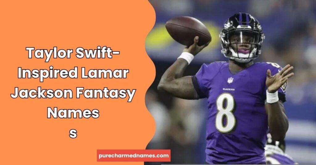 660+Lamar Jackson Fantasy Football Names: Funny & Cool Ideas 4 Taylor Swift-Inspired Lamar Jackson Fantasy Names