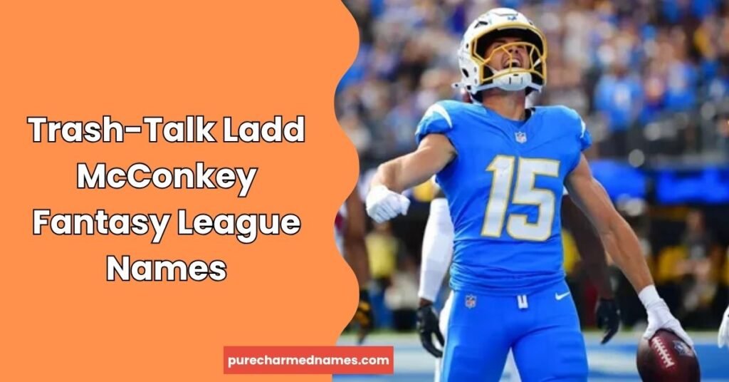 675+ Ladd McConkey Fantasy Names: Funny, Cool & Creative Ideas 4 Trash-Talk Ladd McConkey Fantasy League Names
