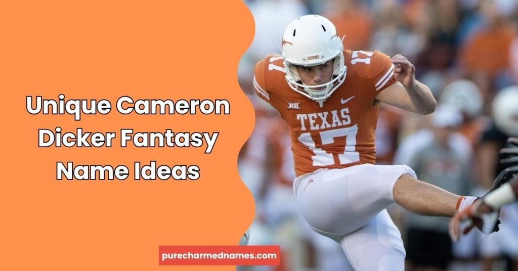 860+ Cameron Dicker Fantasy Team Names: Funny, Cool & Clever Ideas 4 Unique Cameron Dicker Fantasy Name Ideas